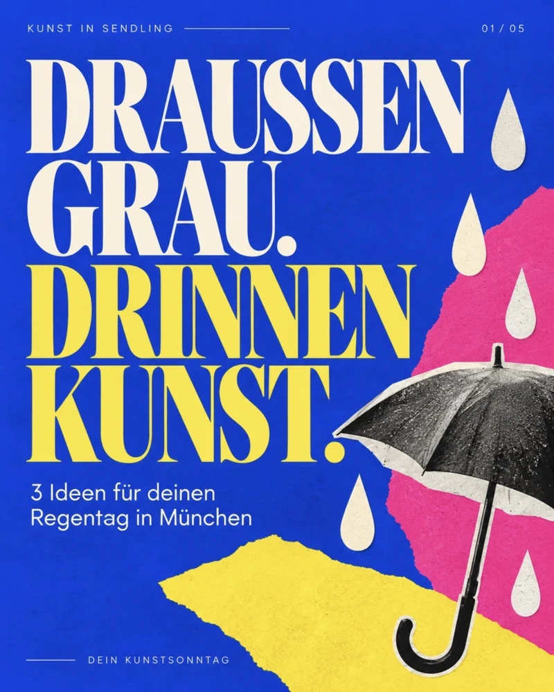 Cover: Draußen grau. Drinnen Kunst. Drei Ideen für einen Regentag in München